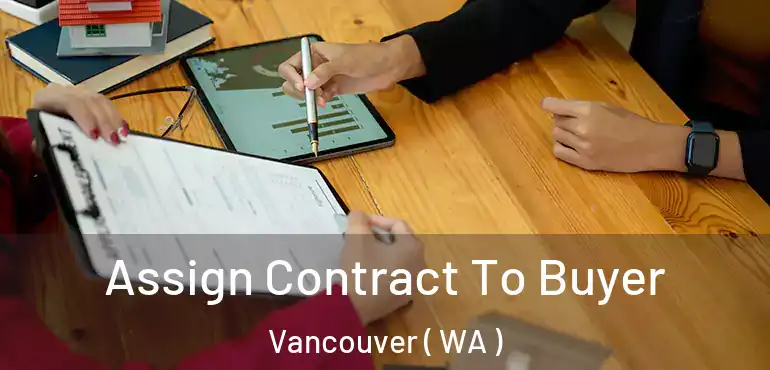  Assign Contract To Buyer Vancouver ( WA )