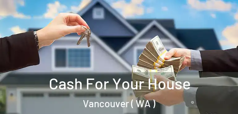  Cash For Your House Vancouver ( WA )