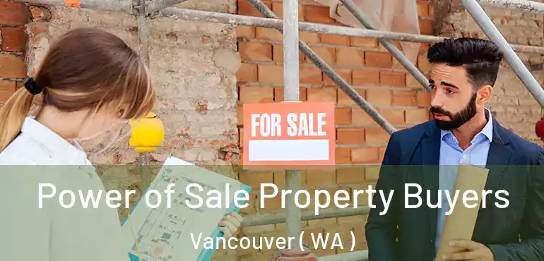  Power of Sale Property Buyers Vancouver ( WA )