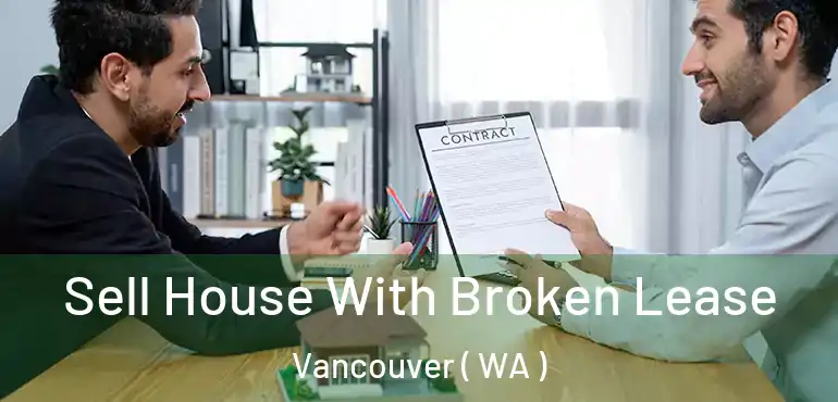  Sell House With Broken Lease Vancouver ( WA )